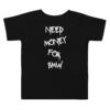 CHAM “NEED MONEY” Toddler Short Sleeve Tee